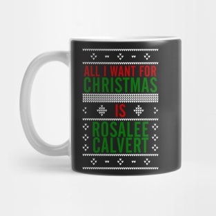 All I want for Christmas is Rosalee Calvert Mug